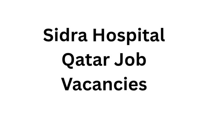 Sidra Hospital Qatar Job Vacancies
