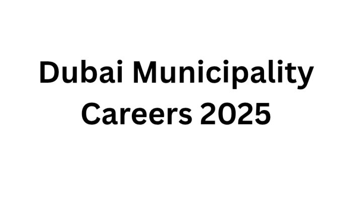Dubai Municipality Careers 2025