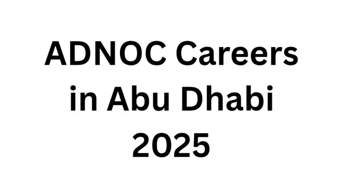 ADNOC Careers in Abu Dhabi 2025