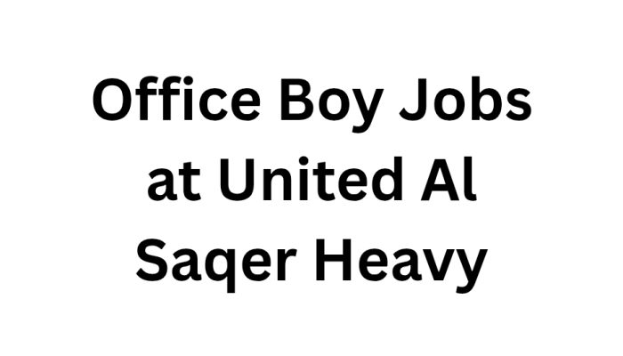 Office Boy Jobs at United Al Saqer Heavy