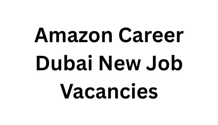 Amazon Career Dubai New Job Vacancies