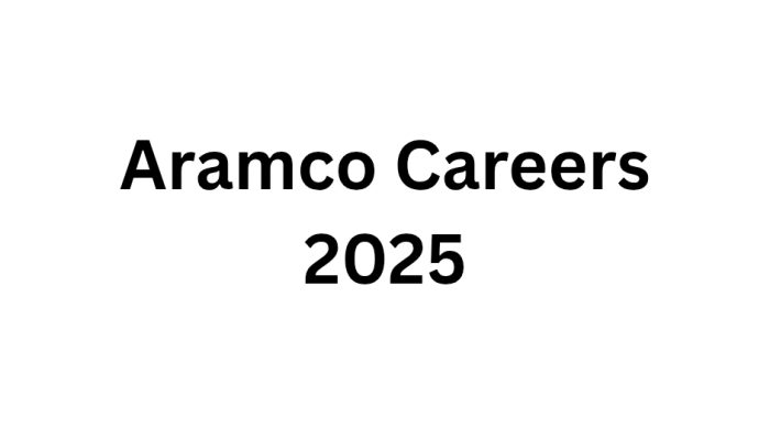Aramco Careers 2025