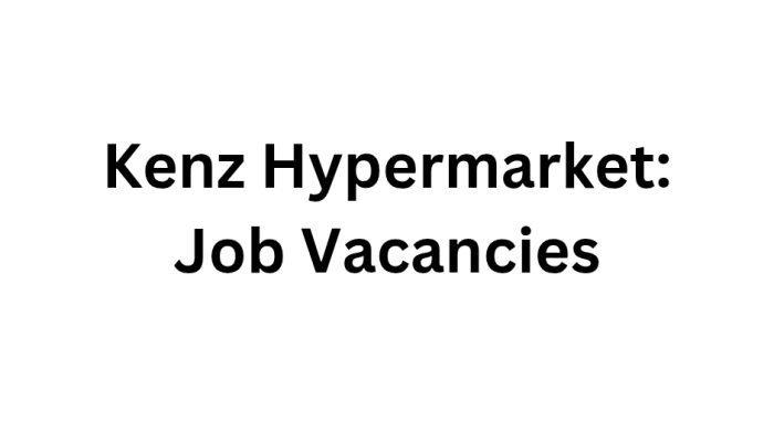 Kenz Hypermarket: Job Vacancies