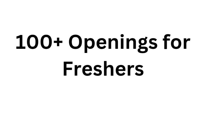 100+ Openings for Freshers