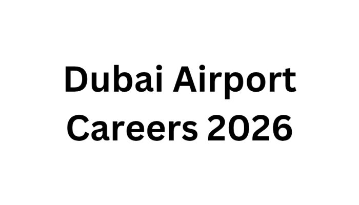 Dubai Airport Careers 2026