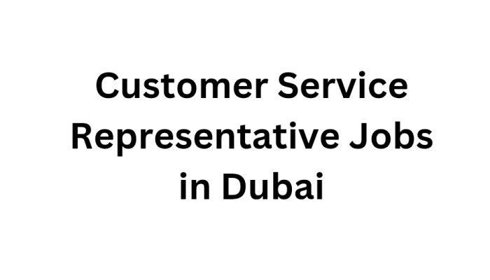 Customer Service Representative Jobs in Dubai