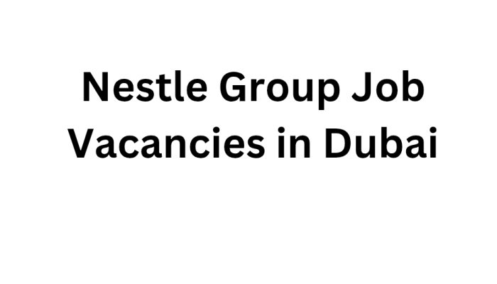 Nestle Group Job Vacancies in Dubai
