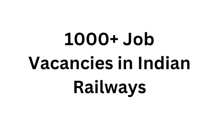 1000+ Job Vacancies in Indian Railways