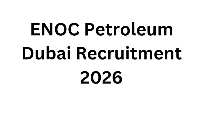 ENOC Petroleum Dubai Recruitment 2026