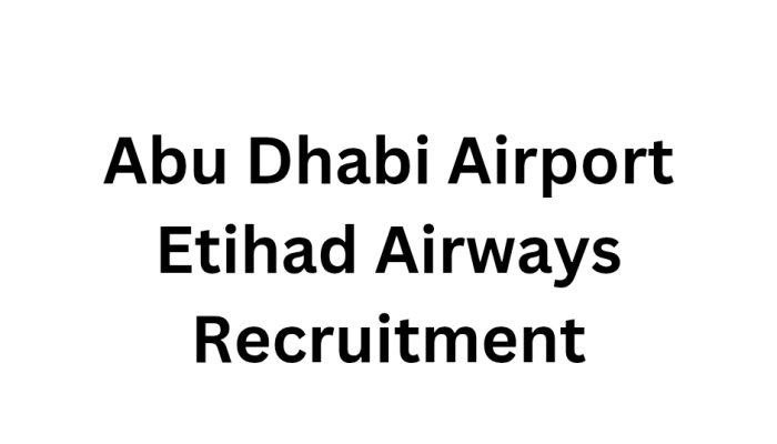 Abu Dhabi Airport Etihad Airways Recruitment