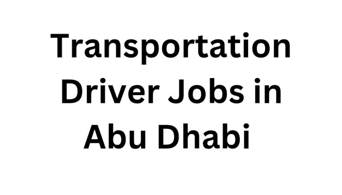 Transportation Driver Jobs in Abu Dhabi