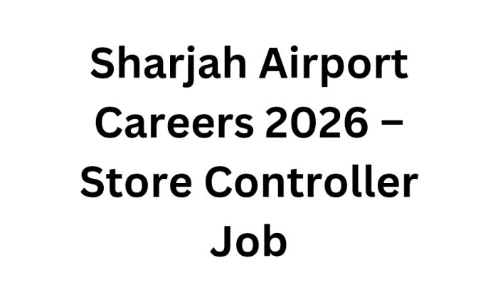 Sharjah Airport Careers 2026 – Store Controller Job