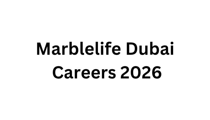 Marblelife Dubai Careers 2026