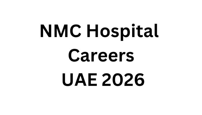 NMC Hospital Careers UAE 2026