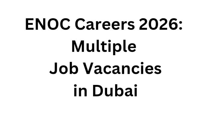 ENOC Careers 2026: Multiple Job Vacancies in Dubai