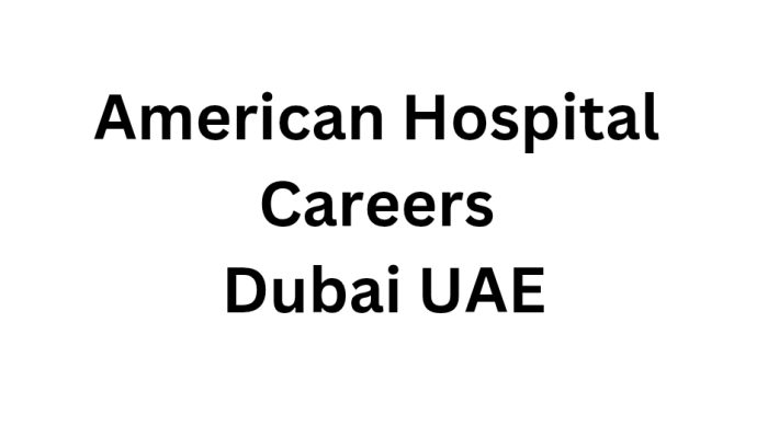 American Hospital Careers Dubai UAE