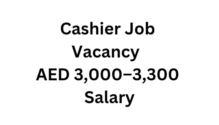 Cashier Job Vacancy with AED 3,000–3,300 Salary