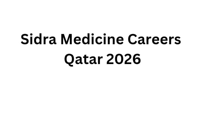 Sidra Medicine Careers Qatar 2026