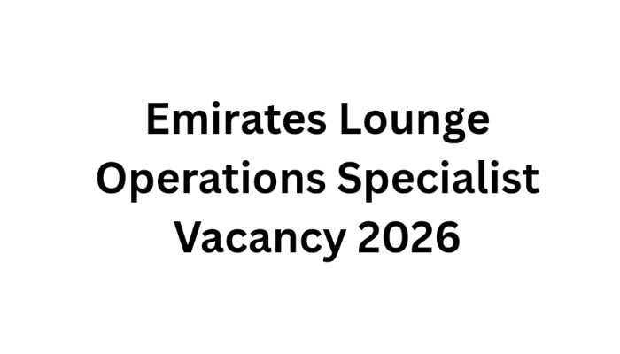 Emirates Lounge Operations Specialist Vacancy 2026