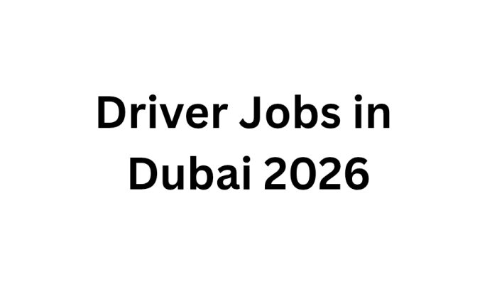 Driver Jobs in Dubai 2026