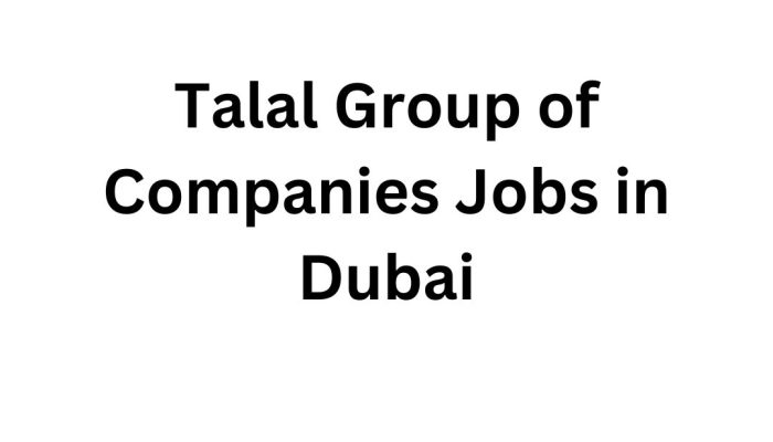 Talal Group of Companies Jobs in Dubai