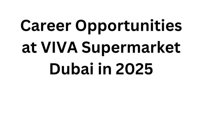 Exciting Career Opportunities at VIVA Supermarket Dubai