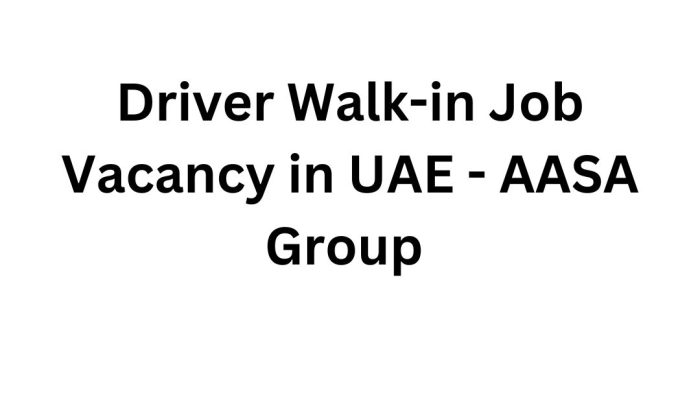 Driver Walk-in Job Vacancy in UAE - AASA Group