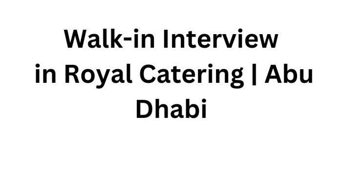 Walk-in Interview in Royal Catering | Abu Dhabi – Latest Job Openings