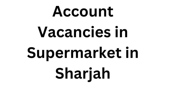 Account Vacancies in Supermarket in Sharjah
