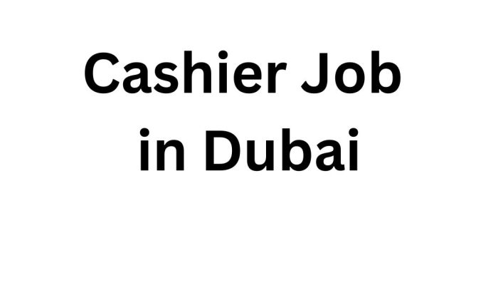 Cashier Job in Dubai: A Complete Guide to Opportunities, Responsibilities, and Benefits