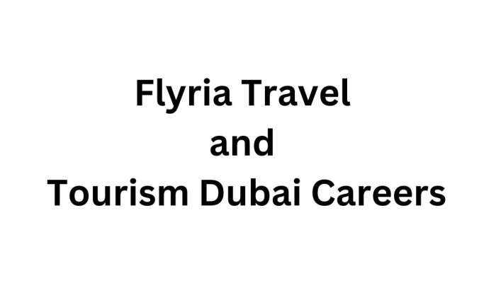 Flyria Travel and Tourism Dubai Careers