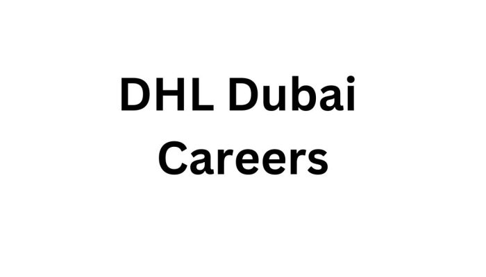 DHL Dubai Careers: Explore Exciting Opportunities in UAE Logistics Jobs and Apply Now