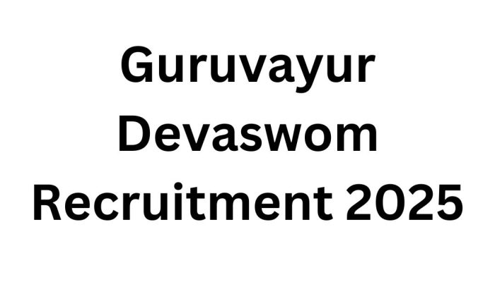Guruvayur Devaswom Recruitment 2025: Golden Opportunity Under Kerala Sarkar Jobs