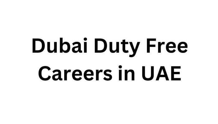 Dubai Duty Free Careers in UAE | Exciting Opportunities in the Heart of Dubai | DDF Careers