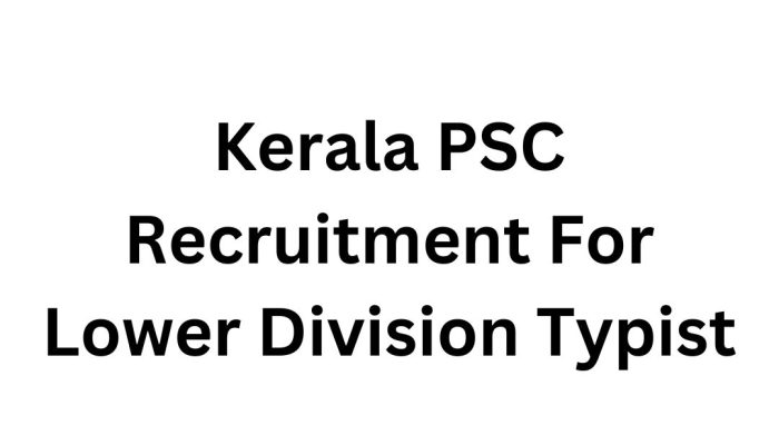 Kerala PSC Recruitment For Lower Division Typist