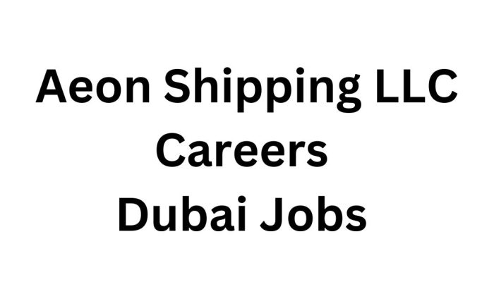 Aeon Shipping LLC Careers | Dubai Jobs For Freshers – Apply Now!