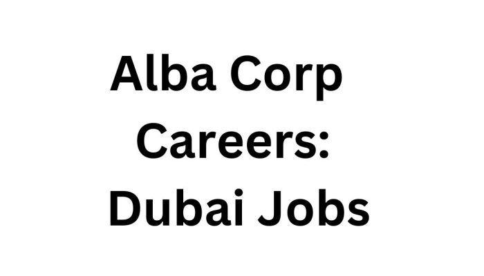 Alba Corp Careers: Dubai Jobs Online Apply | Urgent Vacancies Available