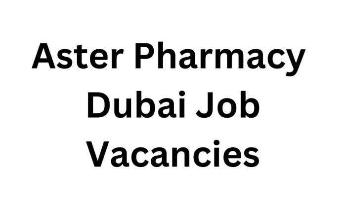 Aster Pharmacy Dubai Job Vacancies