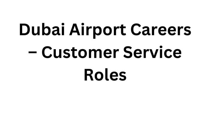 Dubai Airport Careers – Customer Service Roles at Emirates Group