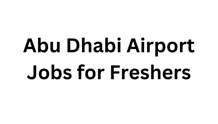 Abu Dhabi Airport Jobs for Freshers