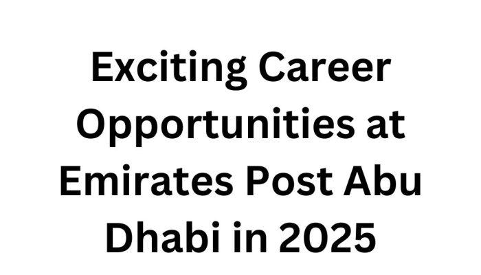 Exciting Career Opportunities at Emirates Post Abu Dhabi in 2025