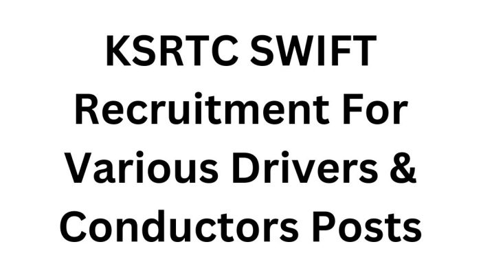 KSRTC SWIFT Recruitment for Various Drivers & Conductors Posts – Apply Now!