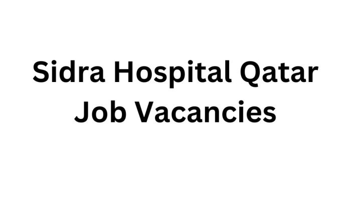 Sidra Hospital Qatar Job Vacancies