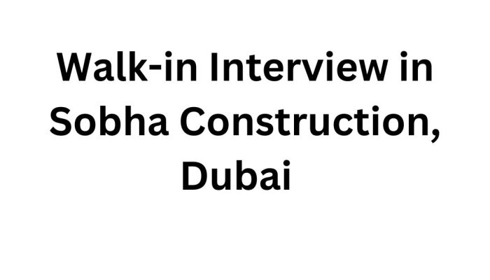 Walk-in Interview in Sobha Construction, Dubai