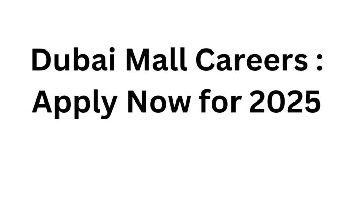 Dubai Mall Careers: Apply Now for 2025 Latest Job Openings!