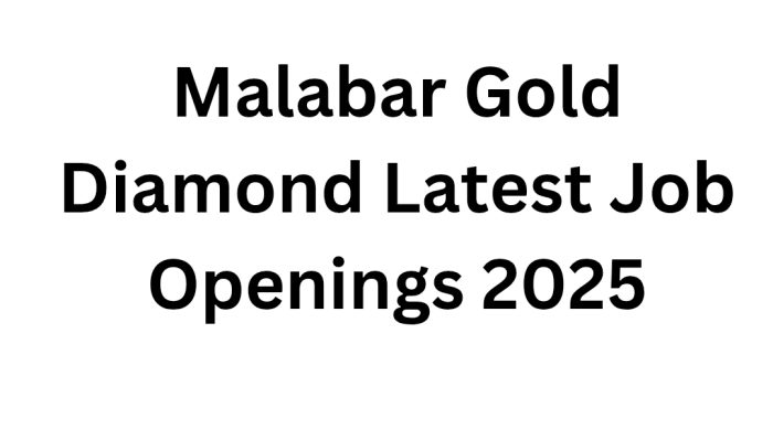 Malabar Gold Diamond Latest Job Openings 2025