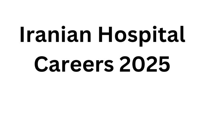 Iranian Hospital Careers 2025