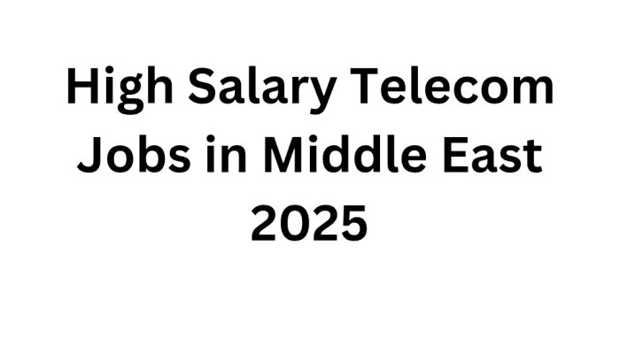 High Salary Telecom Jobs in Middle East 2025