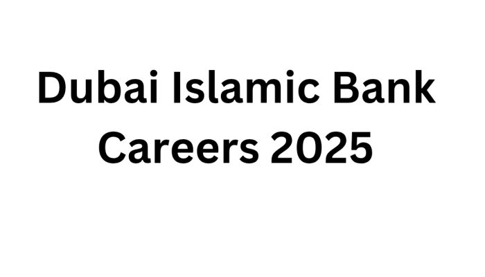Dubai Islamic Bank Careers 2025
