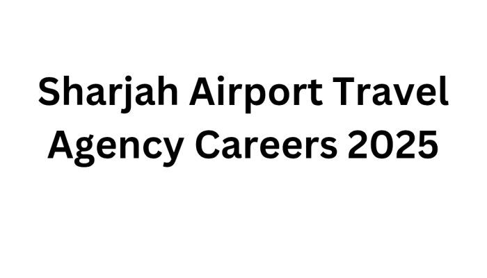 Sharjah Airport Travel Agency Careers 2025